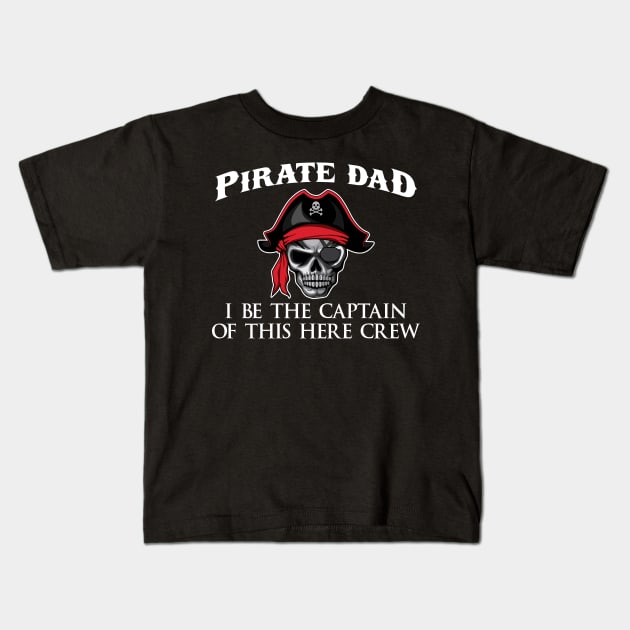 .Pirate Dad Captain' Funny Pirate Skull Crossbone Kids T-Shirt by ourwackyhome